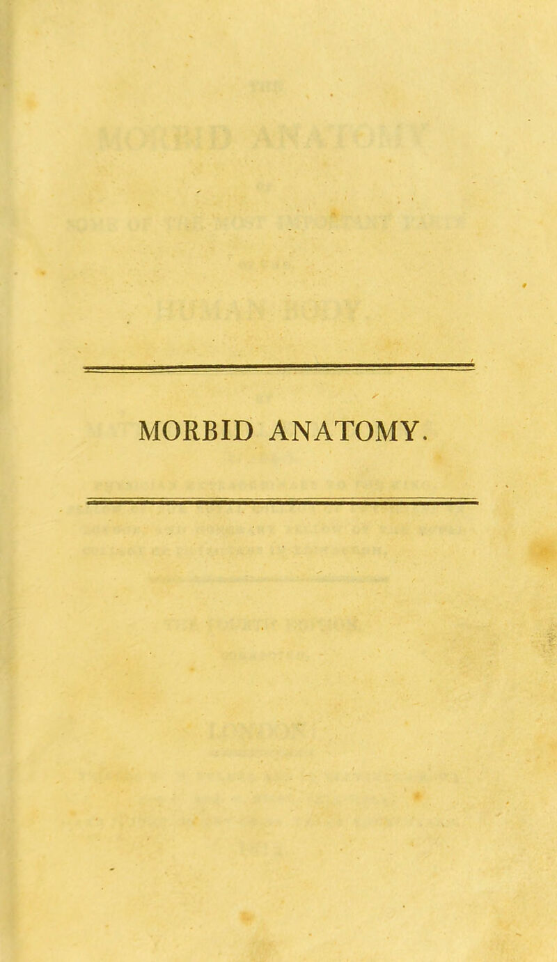 MORBID ANATOMY.