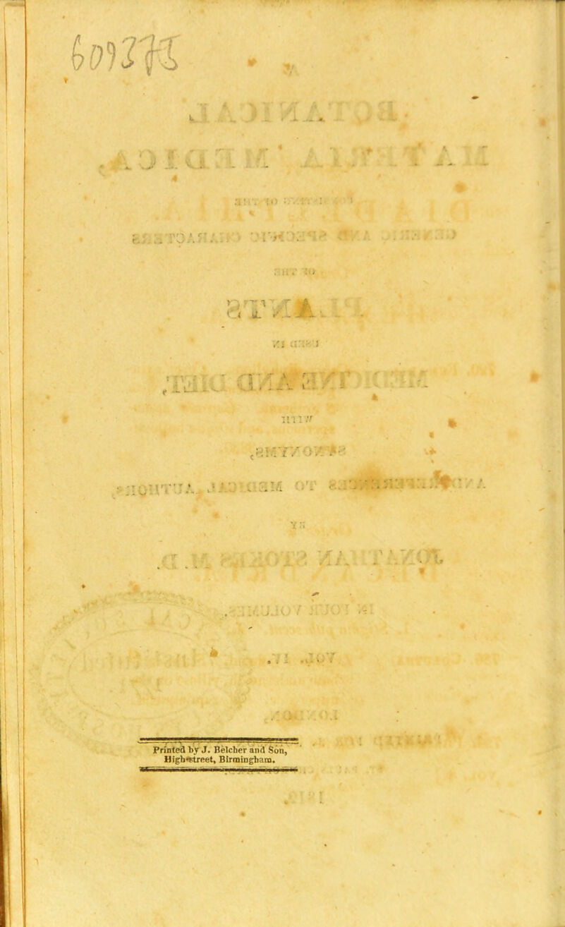 y.i a:: e8! Printed by J. Belcher and Sun, High«rtreet, Birmingham. ■