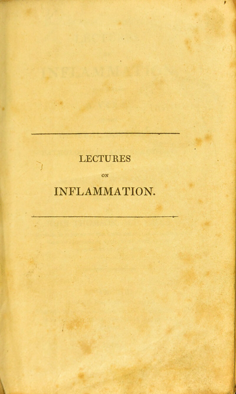 LECTURES ON INFLAMMATION.