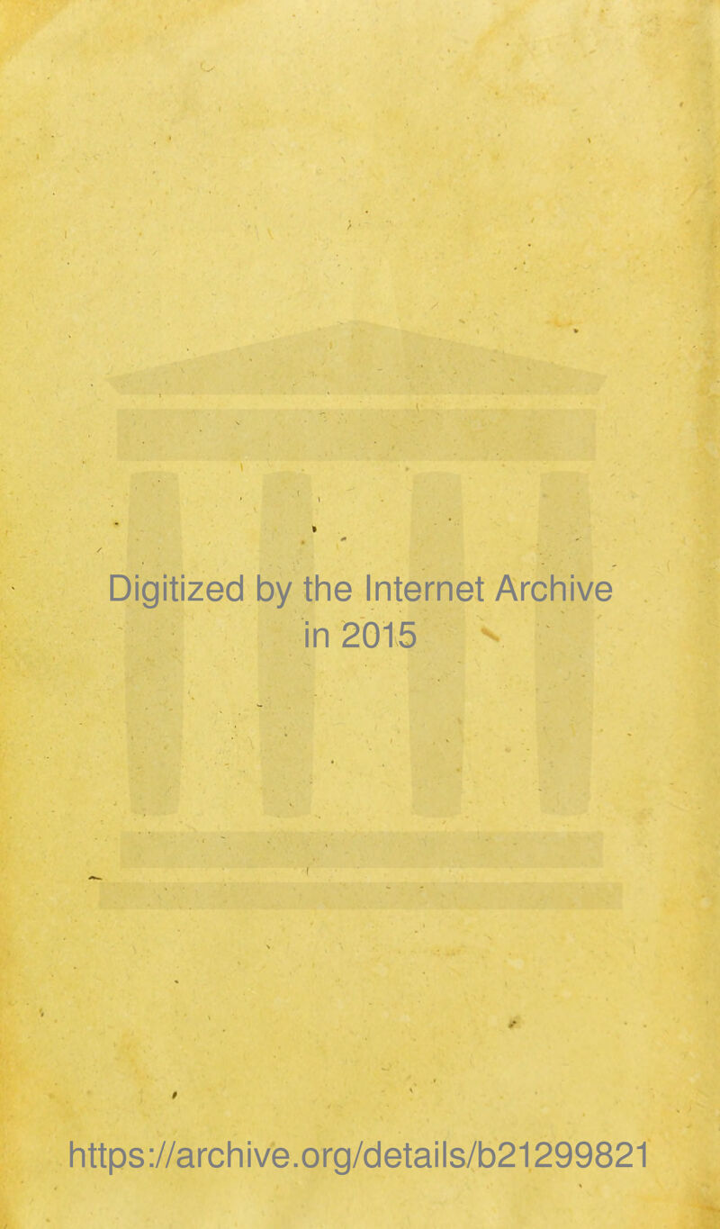 Digitized by the Internet Archive in 2015 https://archive.org/details/b21299821