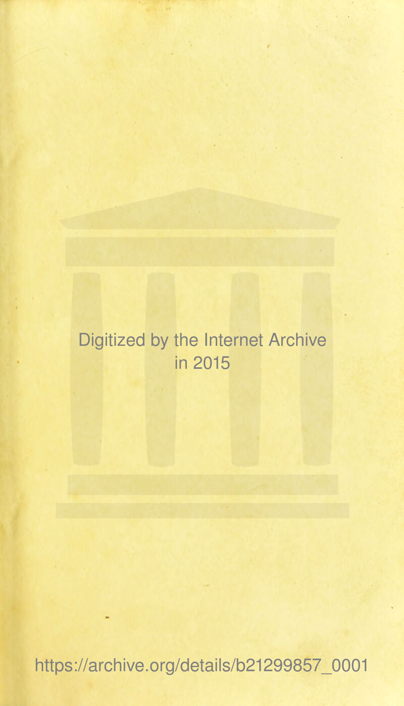 Digitized by the Internet Archive in 2015 https://archive.org/details/b21299857_0001