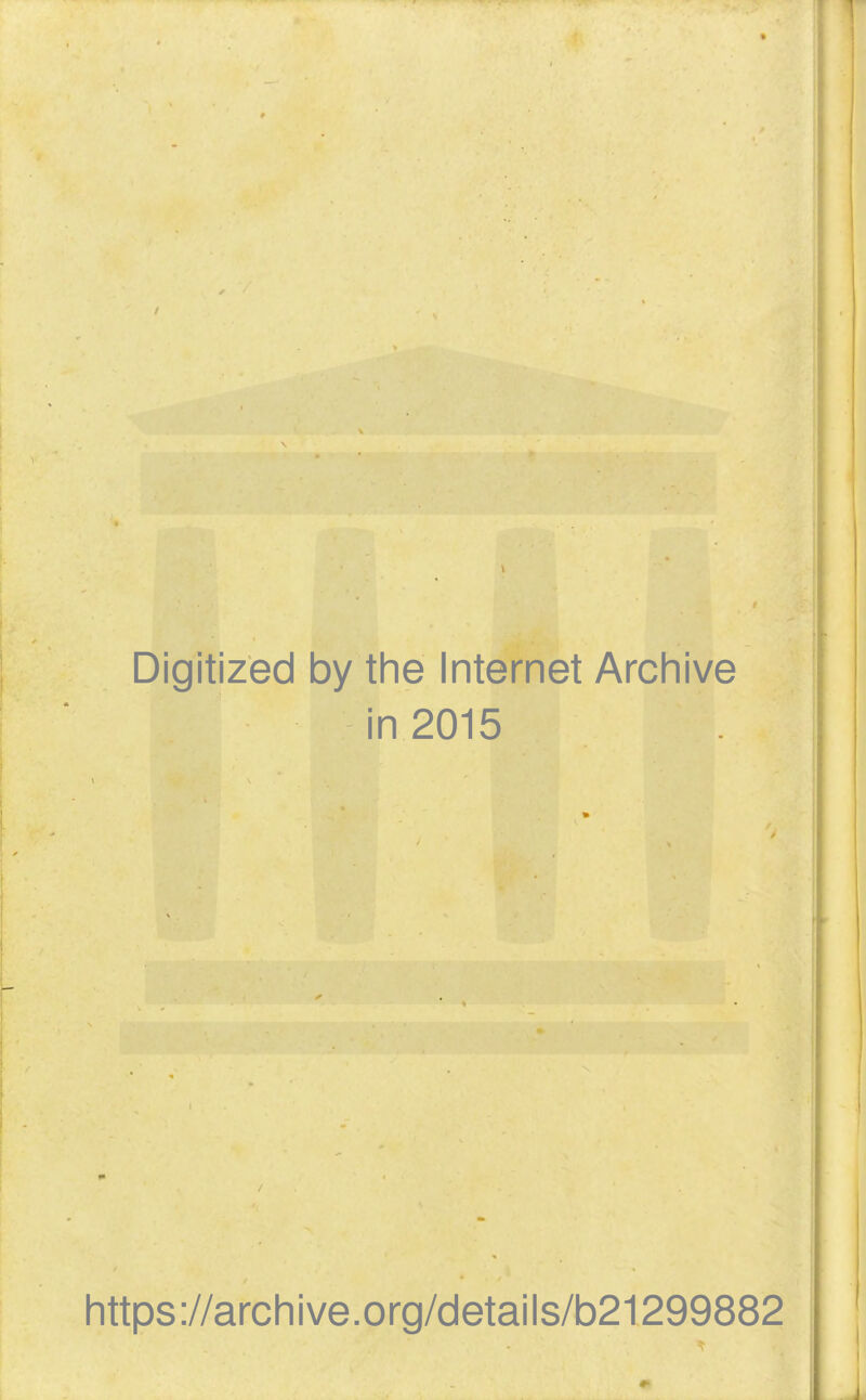 Digitized by the Internet Archive in 2015 https://archive.org/details/b21299882