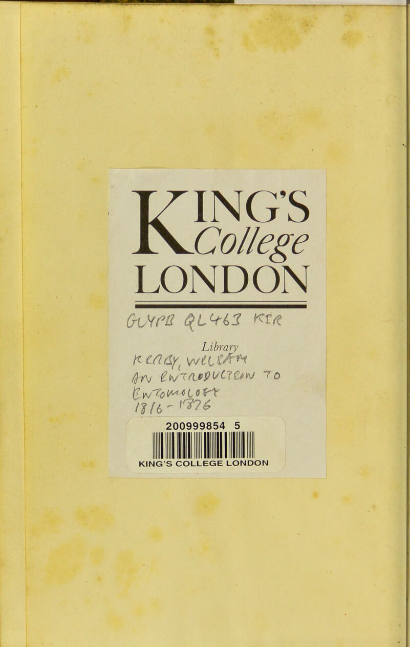 KING'S College LONDON Library 200999854 5 llllllllllllllll KING'S COLLEGE LONDON