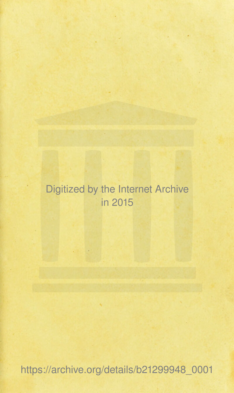 Digitized by the Internet Archive in 2015 https://archive.org/details/b21299948_0001