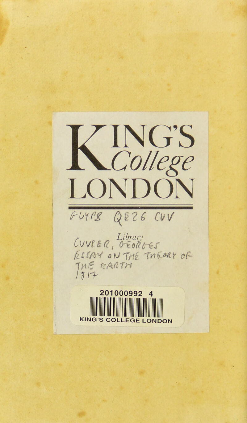 KING'S College LONDON (rb^PM (^riQ C\/\/ /, Library Cm id, (rune ra ^im^ oUTai TiiC^^f Cf(^ ^^^^^^201000992 4 KING'S COLLEGE LONDON