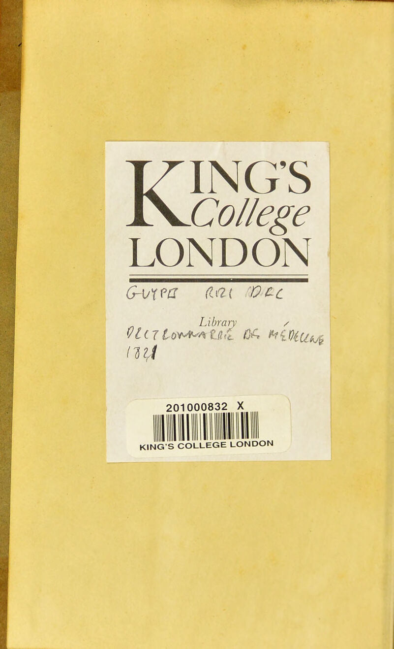 ING'S ' Collège LONDON Lihrary / 20 0(I0£ 32 X^^^^^^^ ] KInÏ!COLLEGE LONDON