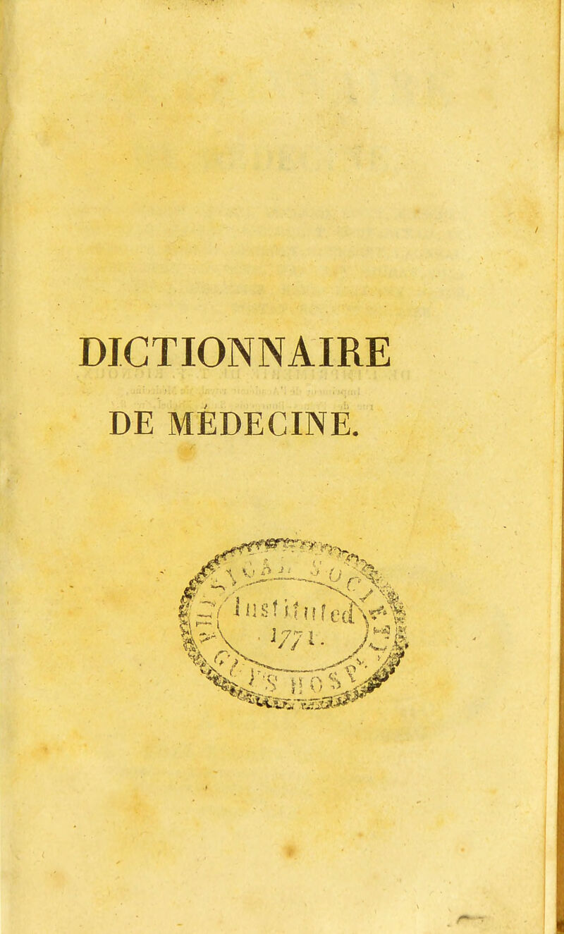 DICTIONNAIRE DE MÉDECINE.