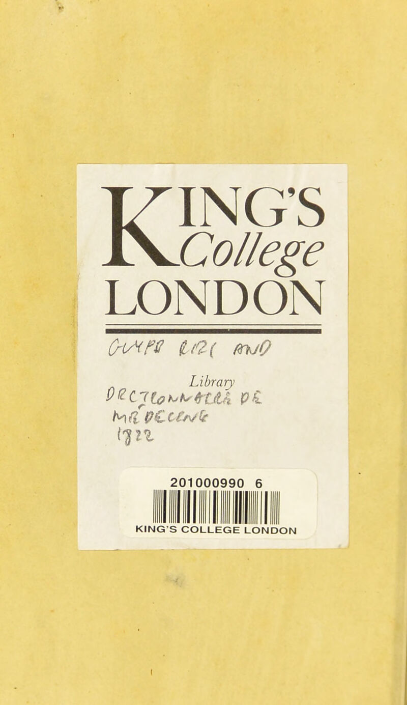 KING'S Collège LONDON Library 201000990 6 KING'S COLLEGE LONDON