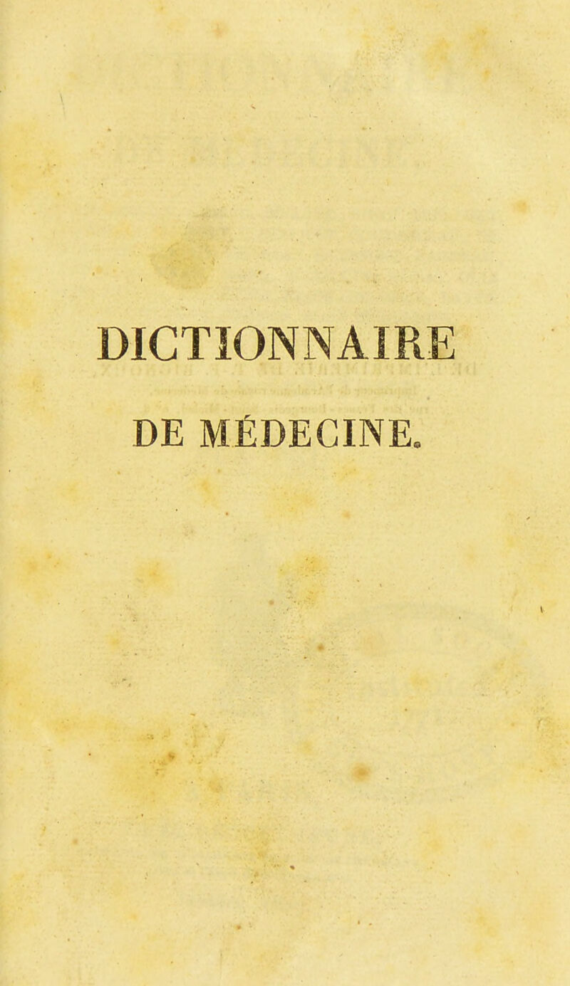 DICTIONNAIRE DE MÉDECINE.