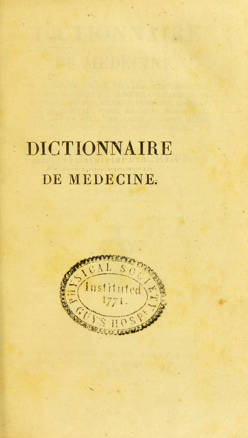 DICTIONNAIRE DE MEDECINE.