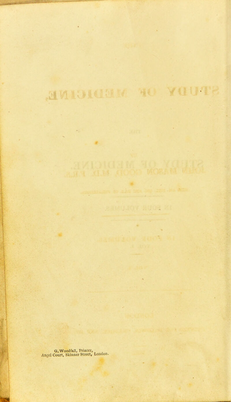 O.Woodfall, Printer, Ai»gc1 Court, Skinner Street, London.