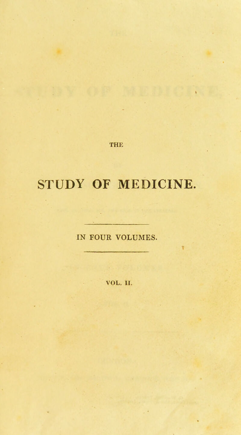 STUDY OF MEDICINE. IN FOUR VOLUMES.
