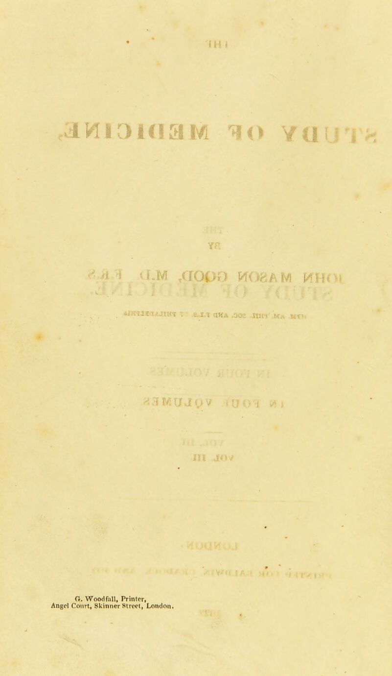 ,.1 Hi OKI MM YU YF. . TiJiaAJiin T: e.j.1 owa .ooa inn' Wa nn, III JOV G. Wood fall, Trinter, Angel Court, Skinner street, London.