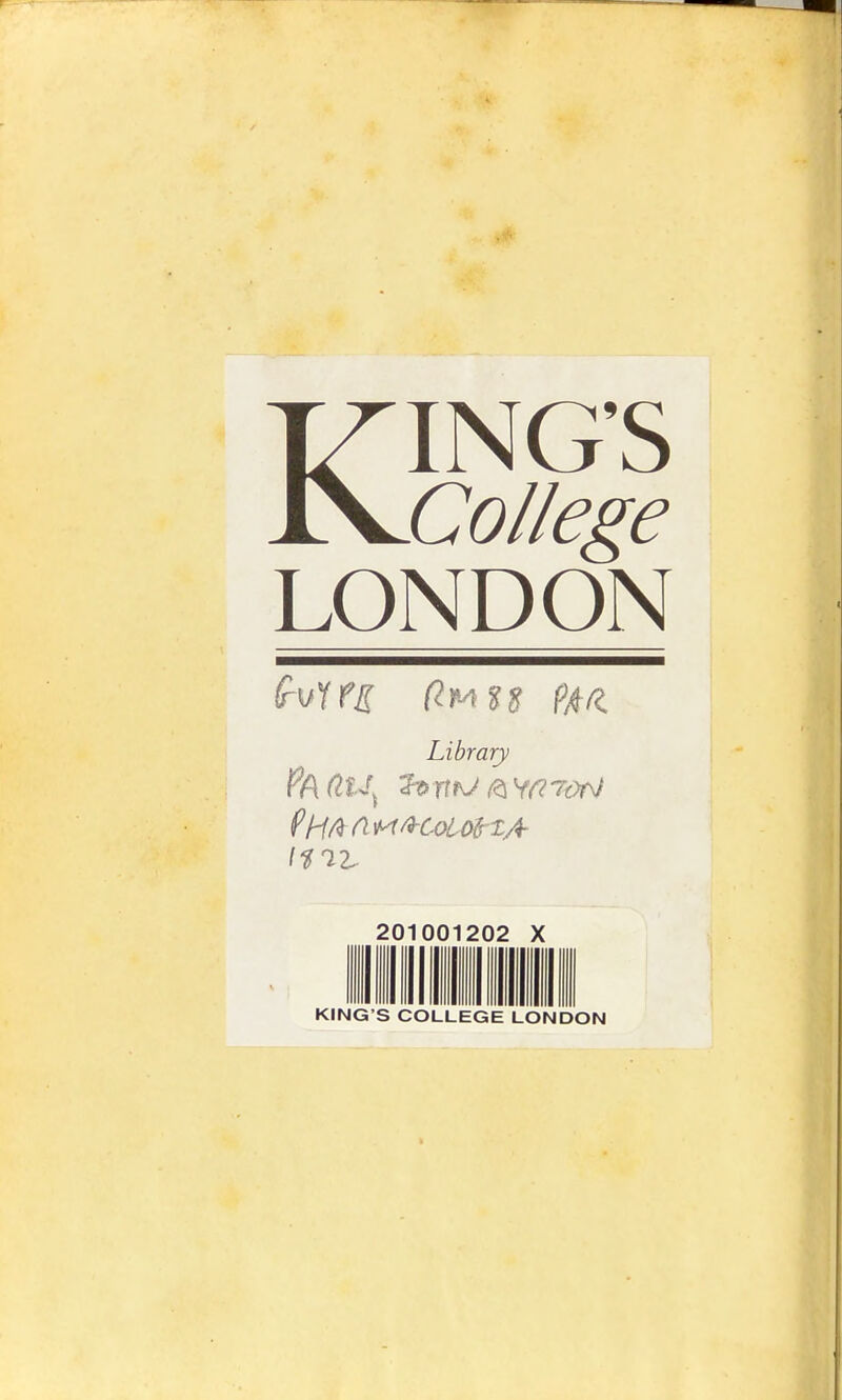 KING’S College LONDON (Imss pa/i Library fH/^ nMl9-CobO{rXA l^^Z- 201001202 X KING’S COLLEGE LONDON