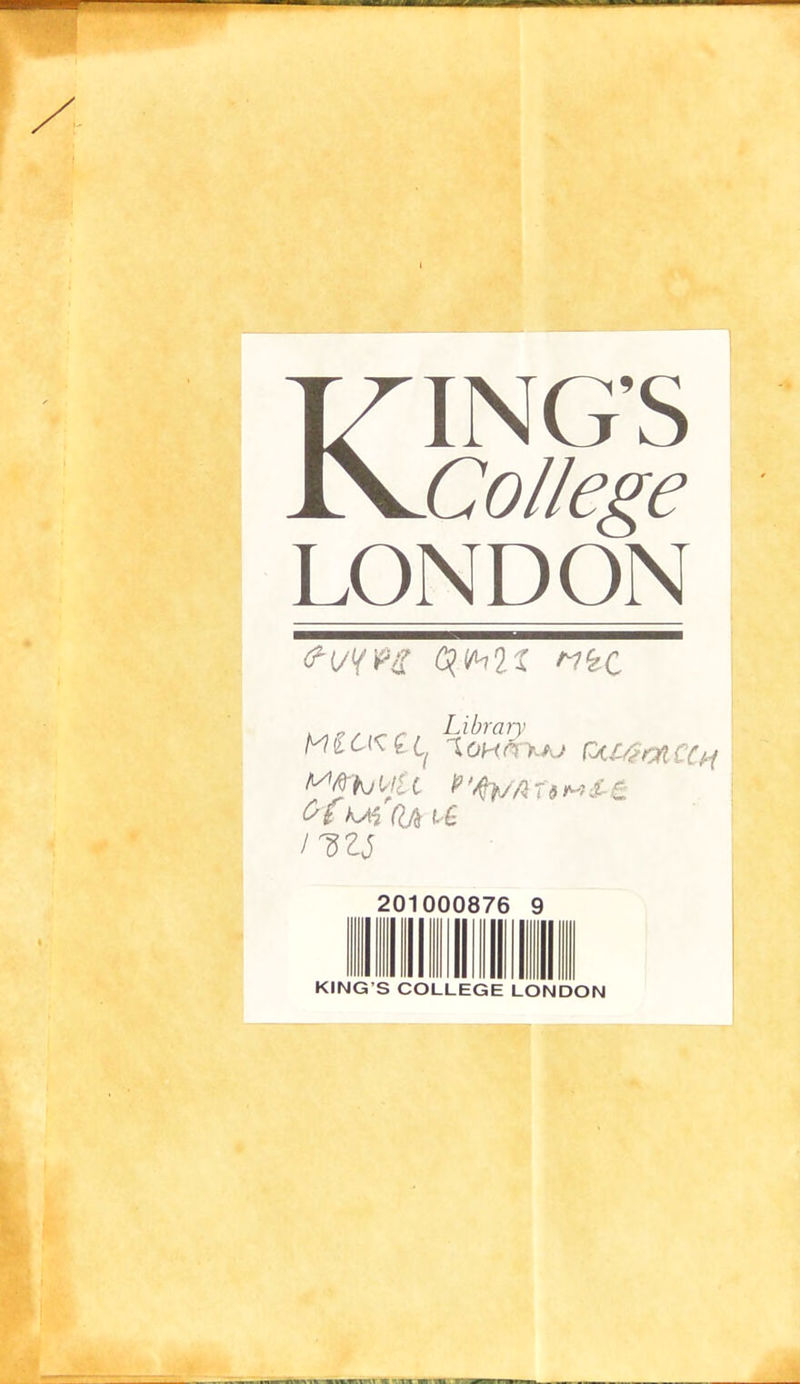 KING'S Collège LONDON (ruy^ii QMS ïc . „ „ Library MitKi^ M$caccH 201000876 9 IIIIII IN (Il KING'S COLLEGE LONDON