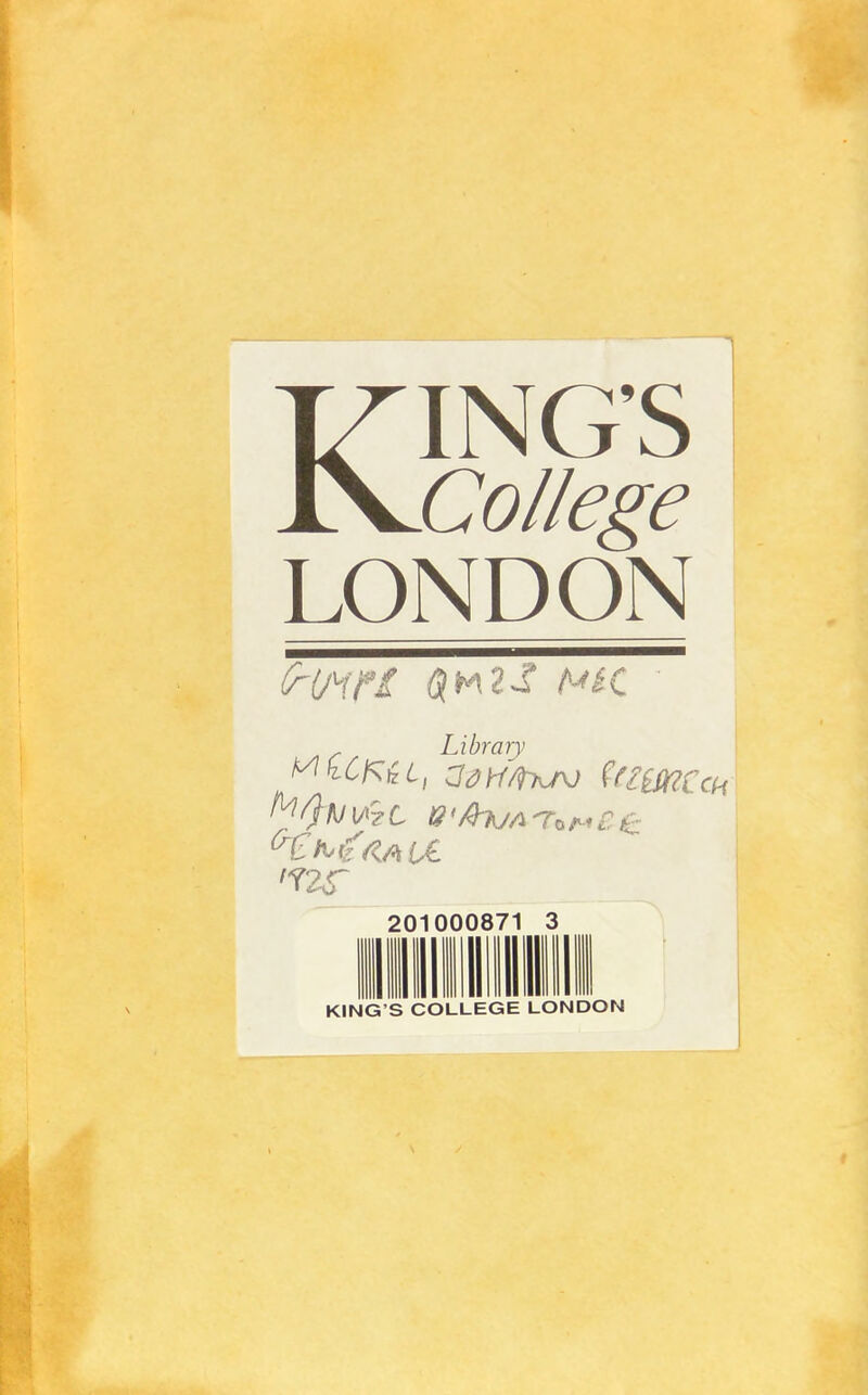KING'S Collège LONDON - Library f^U^i^i, aâfi/hv/V ^fimccK 201000871 3 Il II KING'S COLLEGE LONDON
