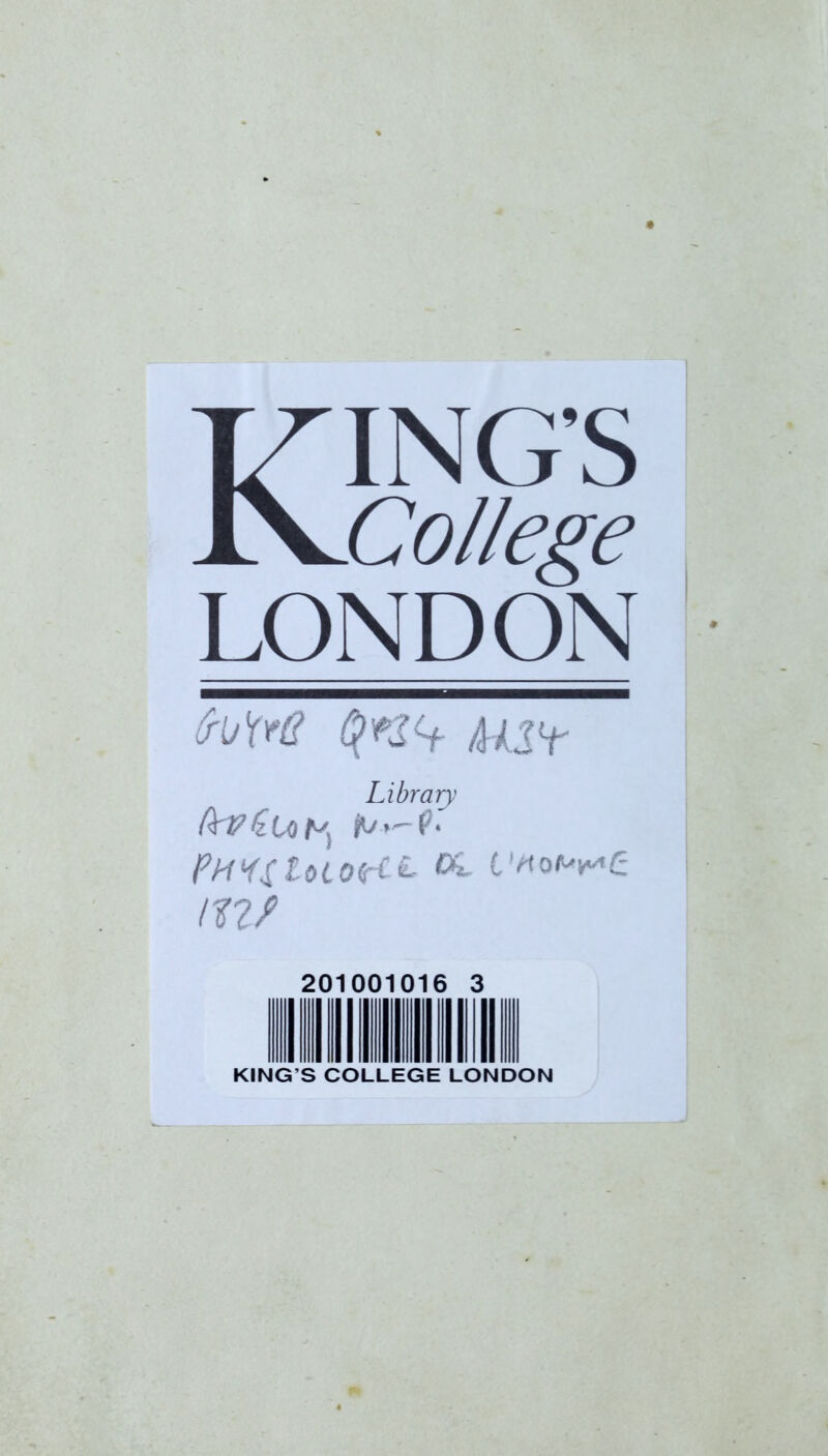 KING'S Collège LONDON JuXtU. L(f\i^ /lij<f Library m/ 201001016 3 KING'S COLLEGE LONDON