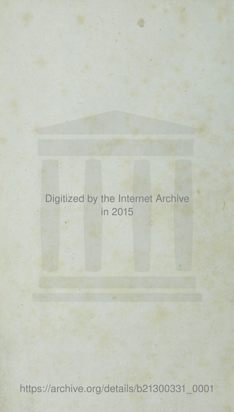 Digitized by the Internet Archive in 2015 https://archive.org/details/b21300331_0001