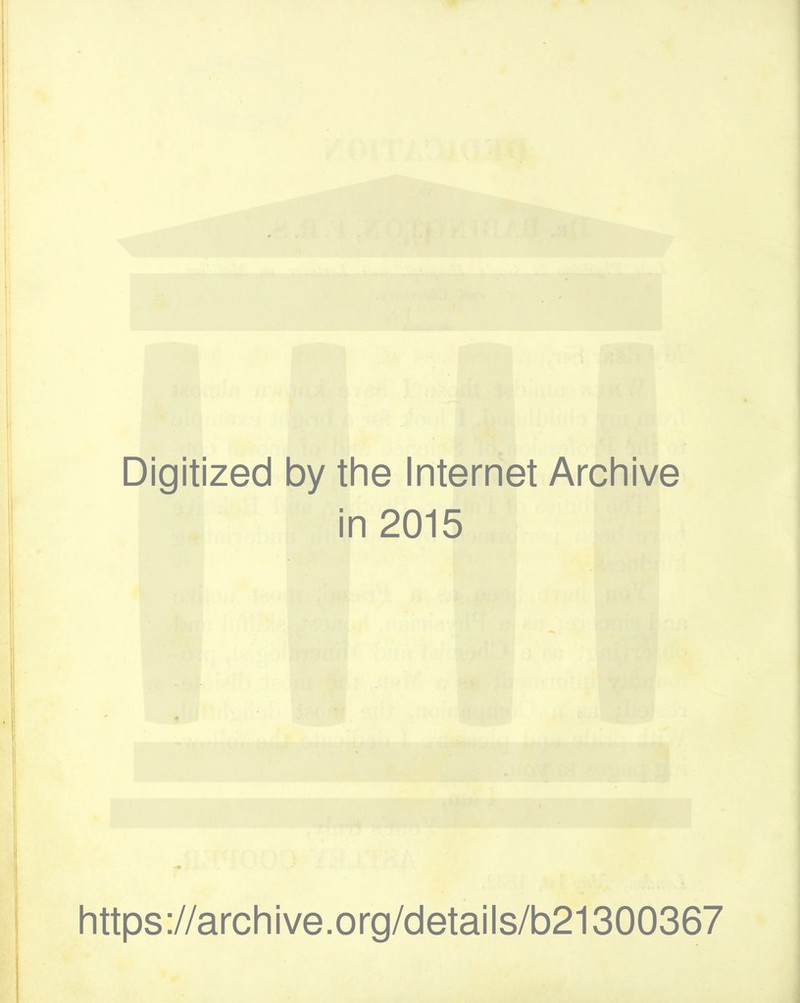 Digitized by the Internet Archive in 2015 https://archive.org/details/b21300367