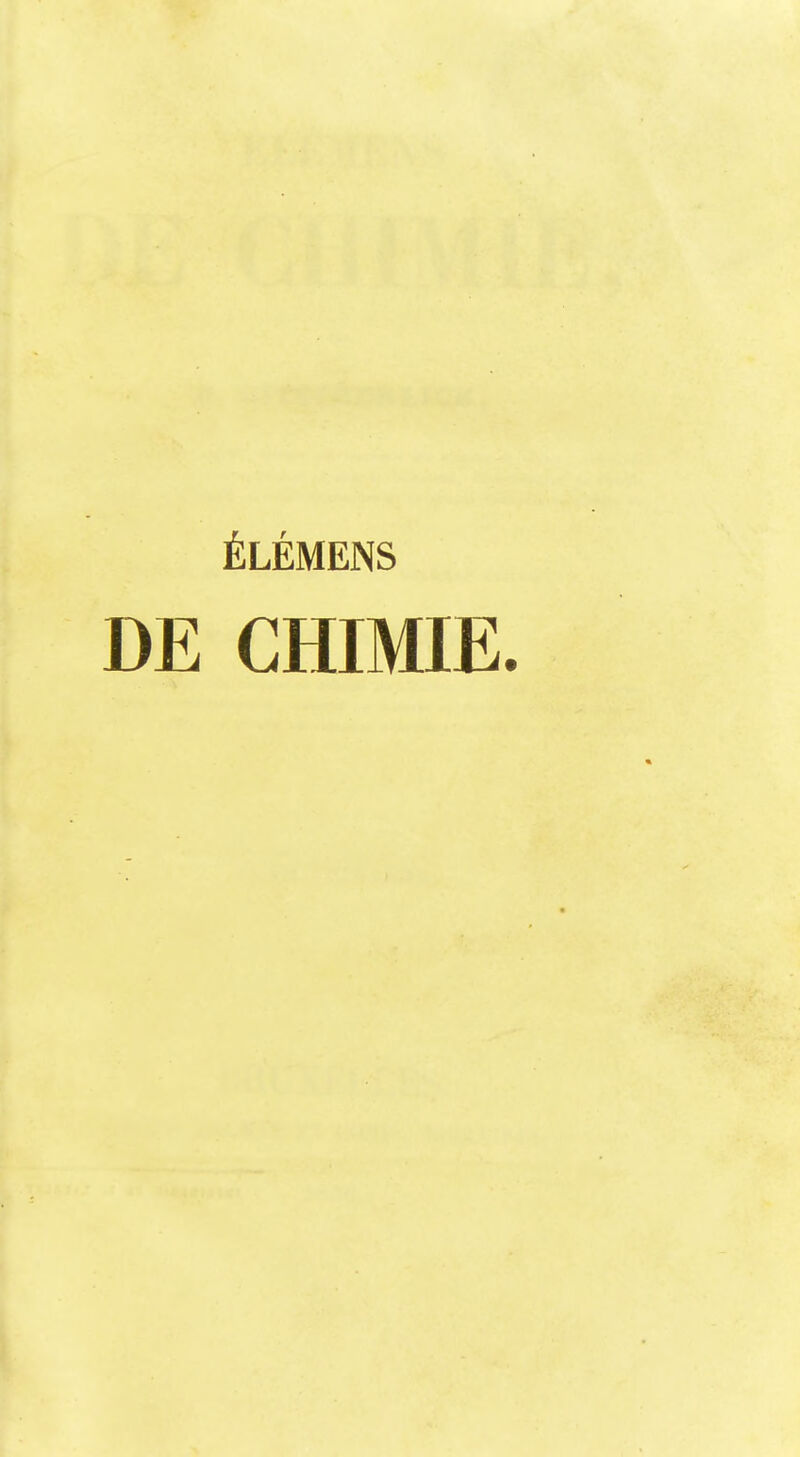 ÉLÉMENS DE CHIMIE.