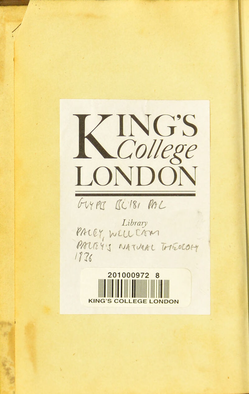 KING'S College LONDON fom Ken? Pal Library P/nflH^ WT<A*t Tri£oC6Hf //?< 201000972 8 KING'S COLLEGE LONDON