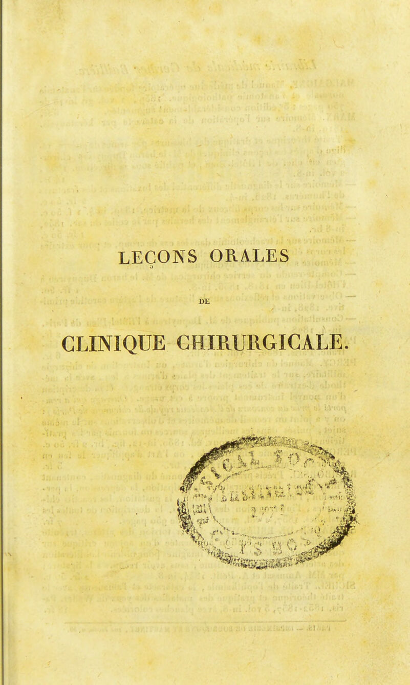 LEÇONS ORA.LES a DE CLINIQUE CHIRURGICALE.