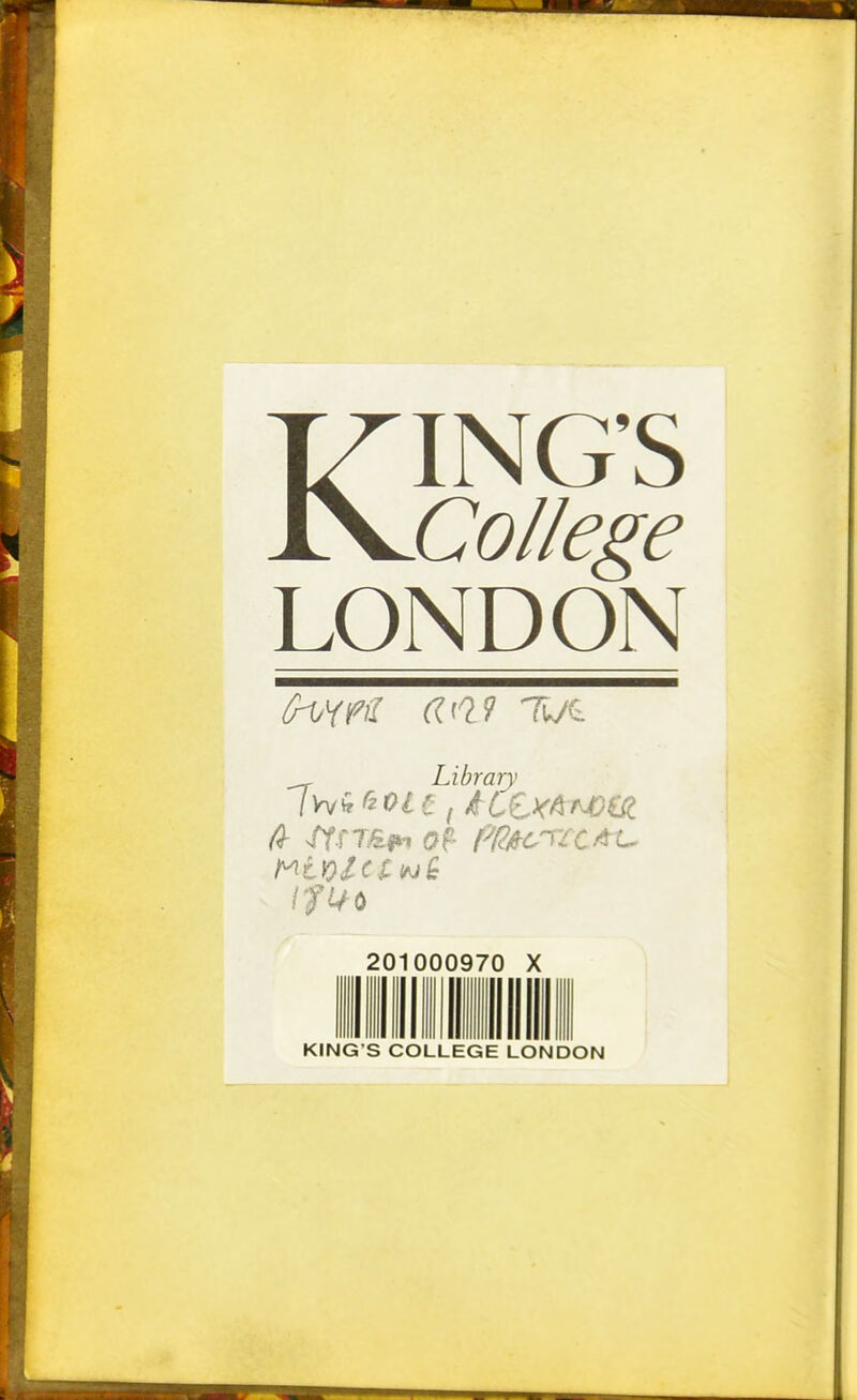 3 KING'S College LONDON Library firm* o$ pRtcKtAt* I fin 201000970 X KING'S COLLEGE LONDON