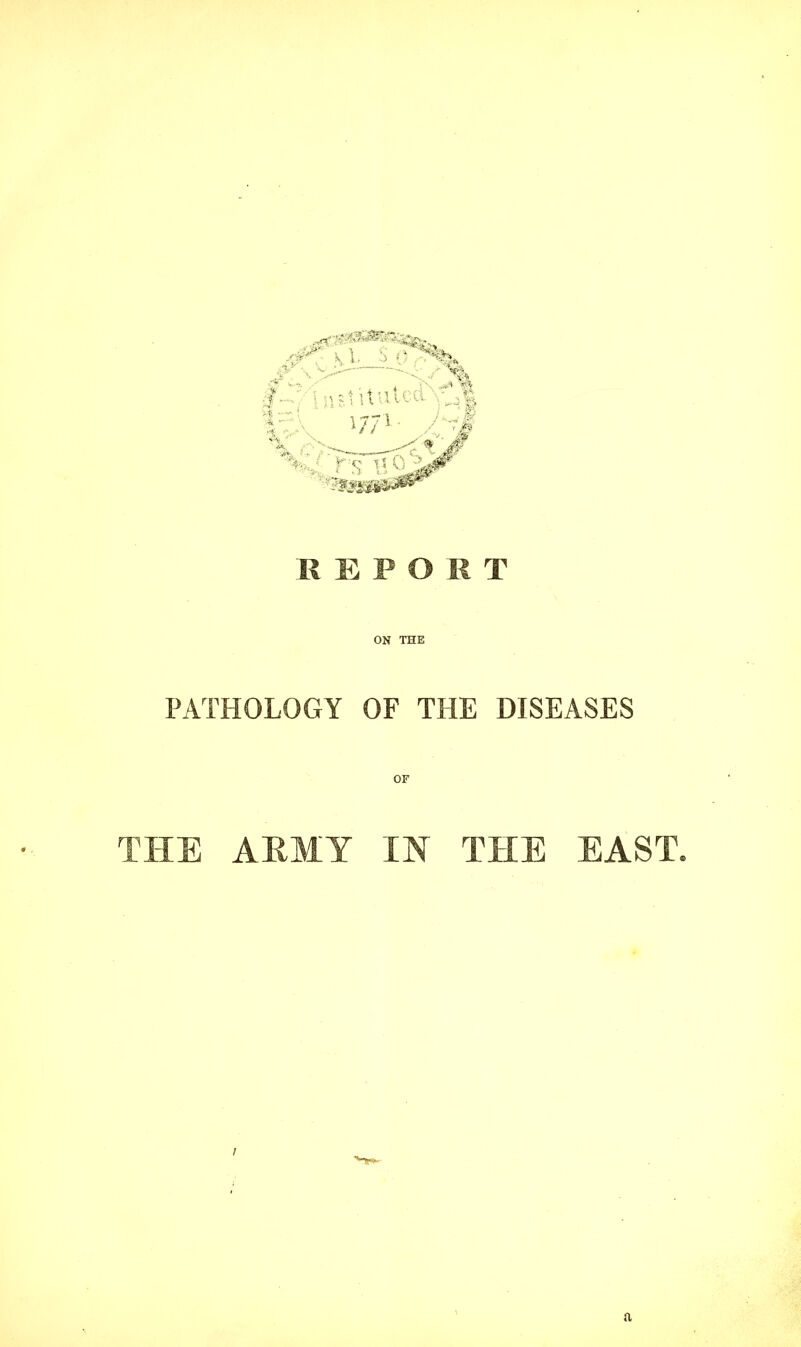 ON THE PATHOLOGY OF THE DISEASES OF THE ARMY IN THE EAST.