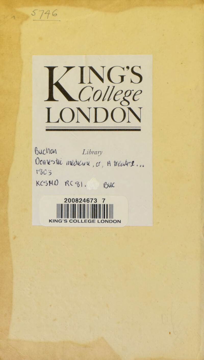 £7f i KING’S College LONDON Library Ocw^ul iMoWsu \i, o h . ,A L'6C 3 K^GfU) fiC^I. fyxc 200824673 7 KING’S COLLEGE LONDON