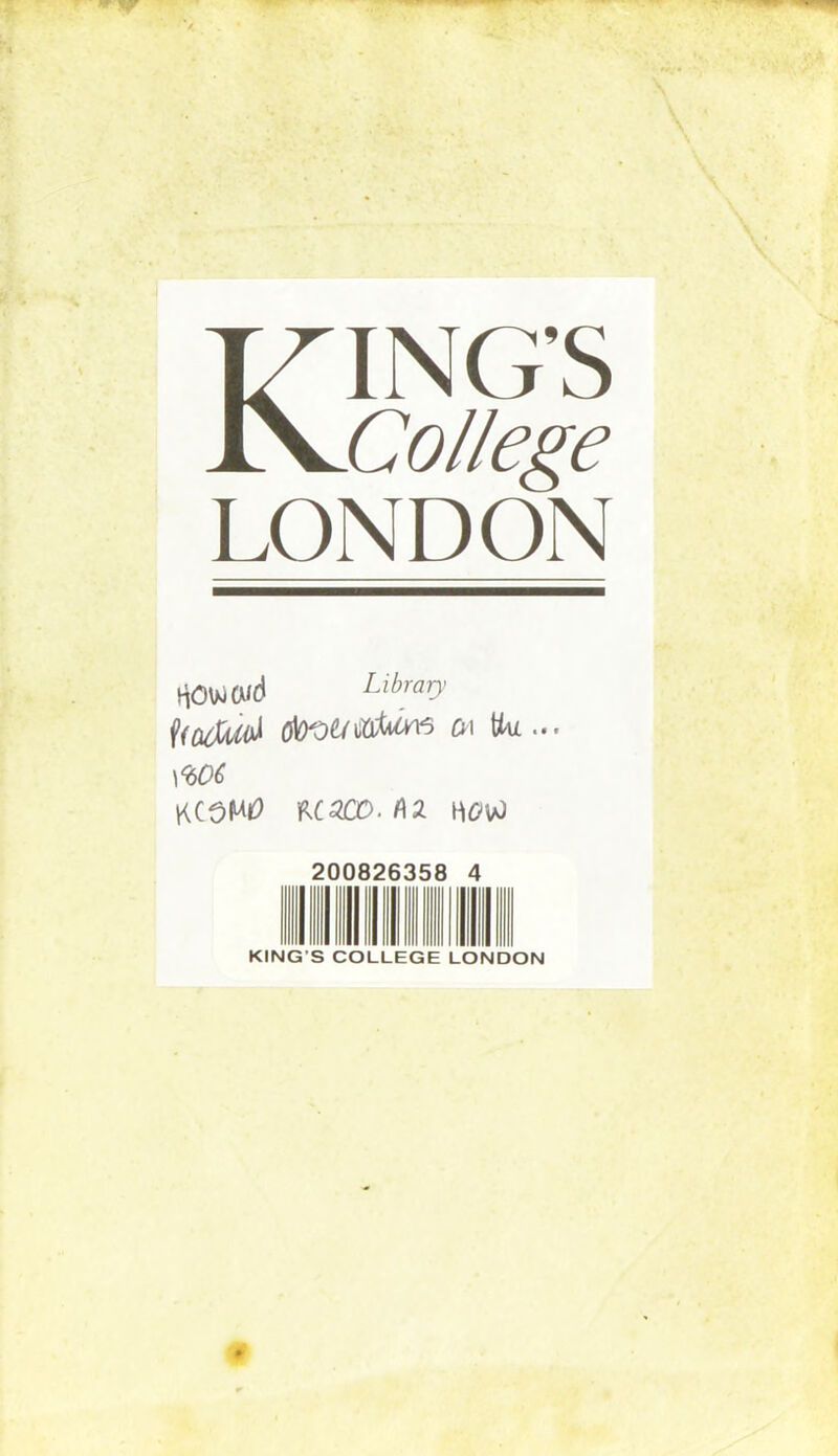 KING’S College LONDON Howwd Llbrary froduvl fltooe/Ci\ U-u ... \W6 KCSM0 um.(\2 H0VO 200826358 4 KING’S COLLEGE LONDON