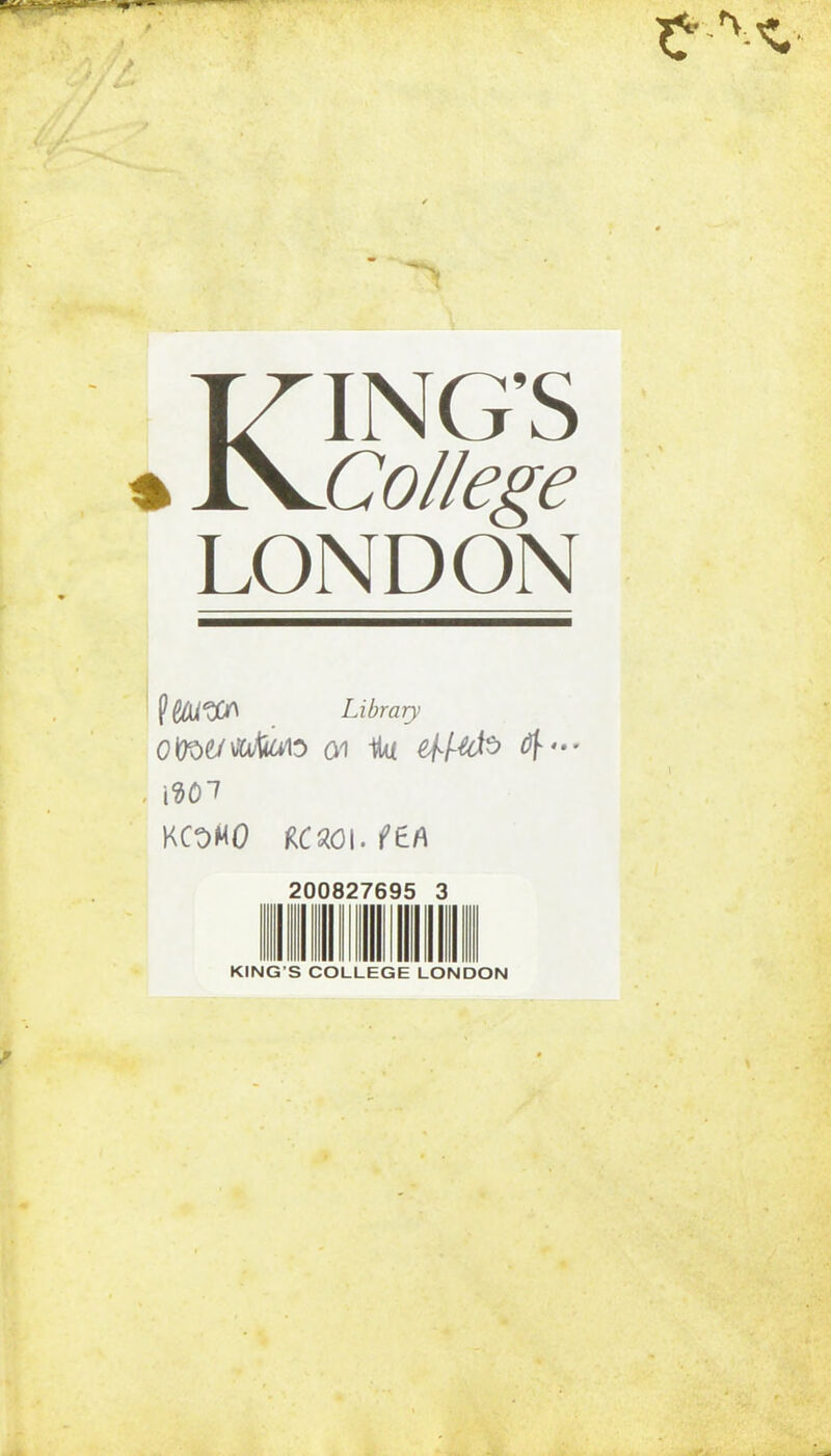 KING’S College LONDON P&W Library otoutotiws 01 Uu efMte 4' , tflcn KCOMO RCSWI.f£A 2 008276 95 r V 111 II II KING S COLLEGE LONDON