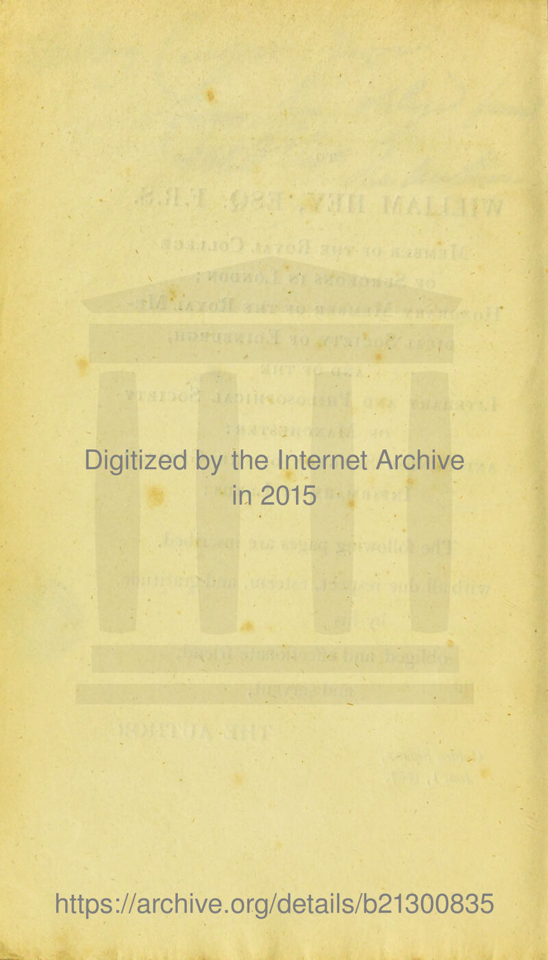 ■ Digitized by the Internet Archive in 2015 https://archive.org/details/b21300835