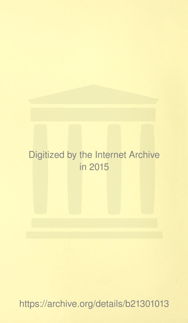 Digitized by the Internet Archive in 2015 https://archive.org/details/b21301013