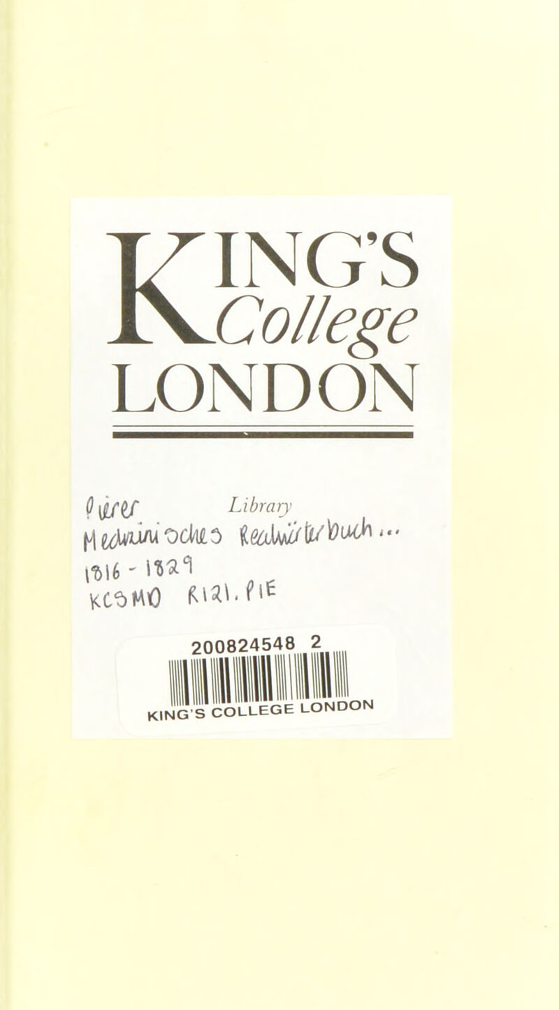 Kings College LONDON Library KCt)M0 000824548 2 KING S COLLEGE LONDON