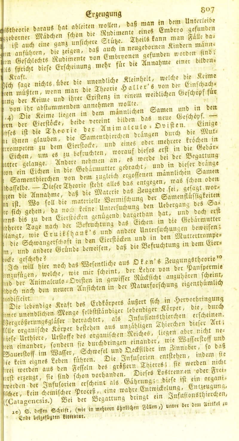 Srjeugung mhtoxU barflus 'Äimentf ehlS •SmVtp'o .flefunbcn jjebonicc SJJabdjen Sbcilö fatin man gdilc bas ;;;' in„a^™. „n. a,.n,= ‘”^i;r’“' ^,on it)c männlichen ©amen imb in ben ,4) Sie Äeimc liegen tn bem ^ ©cfchöpf. — ,cn b.c ®.<(iS4«. cuu!s3biftcu ® ffcö i{l bic She-otic bei ^nxd) bie WlüU ’i,.„,n glauben, bic .^.chieve höchen in trompeten ju bem biefeö erft in bie ©ebar* eichen, um e6 ju bef.u*tet, sgegattung tttec gelange. 2Cnbcrc nehme > . jjjjfft Ptdnge ,o“cin min in bi, ®«m.n *«|r,Ibe.-».,f.bS5<-''f« SS.'fei, 8,ib9t ;5en bie Einnahme, f X'bet ©amenflöffigfciten id, ®o f.U b„ '‘l“' “\,® SSä b.n U.b.,9<.9 ix« ®»' :c ftd) gehen, ba nom feine X; hat, unb bod) etjl ?n8 biä iu ben ßictltodcn 9'”^9« Midien in bie ©ebdrmuttec bhcere ^«9^ anbere llntec[ud)ungen bcmeifen; langt, mie ßruiffh^^»^ ^ ßLnÄrPen unb in ben aHuttettrompes ,‘„fbtb:SÄb'b‘“.i®n/b.f > ®- •iva'\'i!, no. b.8 ®.r.n»;f.f -* sr«::: mjiifngen, welche, wie mit fd) / ficht anituhorcn fcheint, 9ia.u.fo,fd,un9 ,i9,n.l,i.nUi<., ,„7r .m,nblicl„n ®,n9, «IJfi;'''”»'« SuSätV« i3„9«Ü«tn>'9«9läf<' ‘1'”*“'' ,,f „ 'S biefet »tü W, ütgnnifil), Äbtptt btll.l),» “ÄL nLi, ob,t ni(l)t i... ii,f, Uttbitt,, UtftofftbeS ot90iuf(lnn 3i,i ) ' _ SBalTttHojf imb . „ ,i„anb,„ fonben. f'f''9™ b^ ^ „„8 3an„Hoff in. .niSci.. , inb.m f„ li. ttin t.gni« Stb.n f sl.Jn Sbittt« 1 |i' »b™ rrei wevben au6 ben Seffeln 9 5 go«trenren ober Srei= S;^™3?,f'ltrt9«.nn9;b„^ tagenesis.) Joei oet - j ,n ö , IC ,1.,.«^ untec bet bciii Jlttltel W ,) ©. beffen 6<t>tift, (»l« ln rtte^tetti d^nllchen Sitten,) ^nbe belfleftijten «ltei«int.