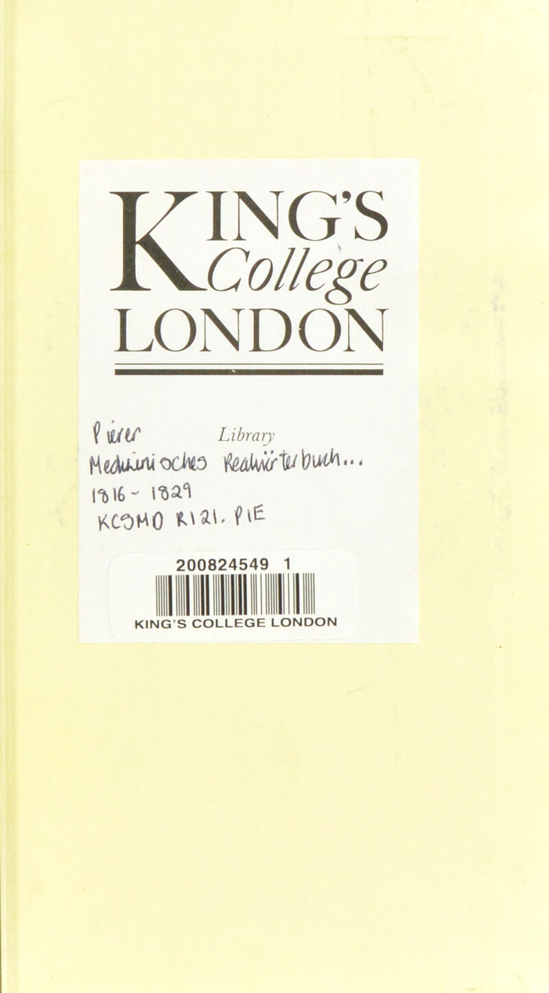 Kings College LONDON \ li/i/* Libran' 11,16- KCOHO 200824549 KING’S COLLEGE LONDON