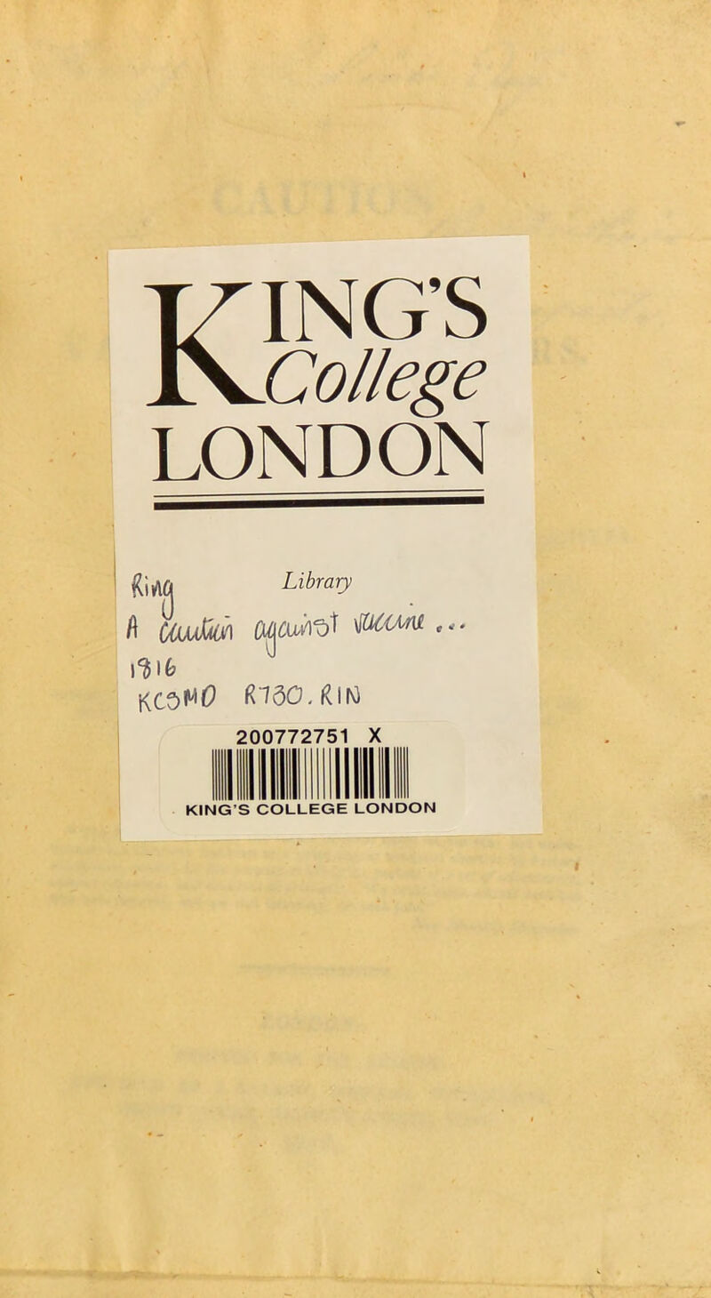 KING’S College LONDON HiM Library f\ (/JuJm 06<MU \Vb j<C 0^0 fi~/50,RlNi KING’S COLLEGE X LONDON