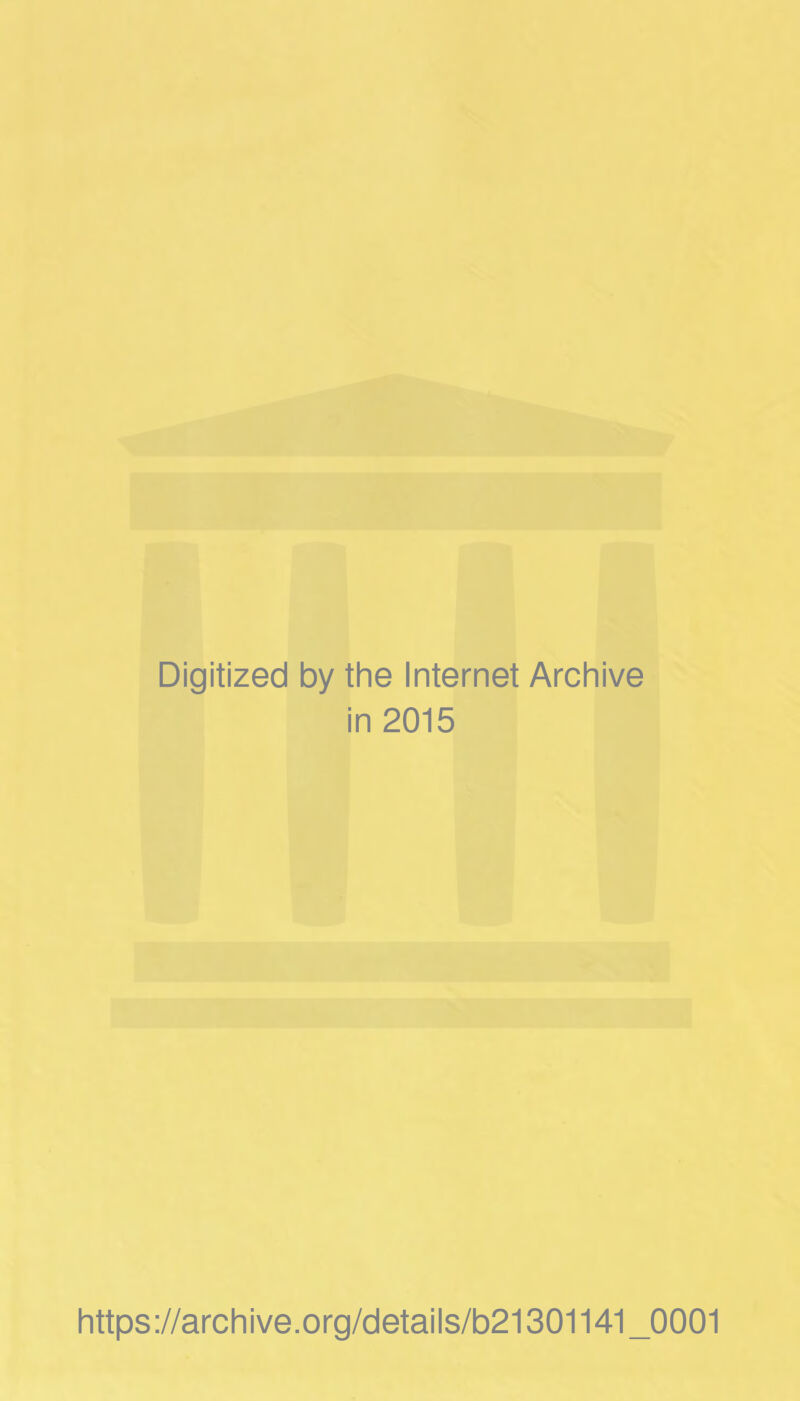 Digitized by the Internet Archive in 2015 https://archive.org/details/b21301141_0001