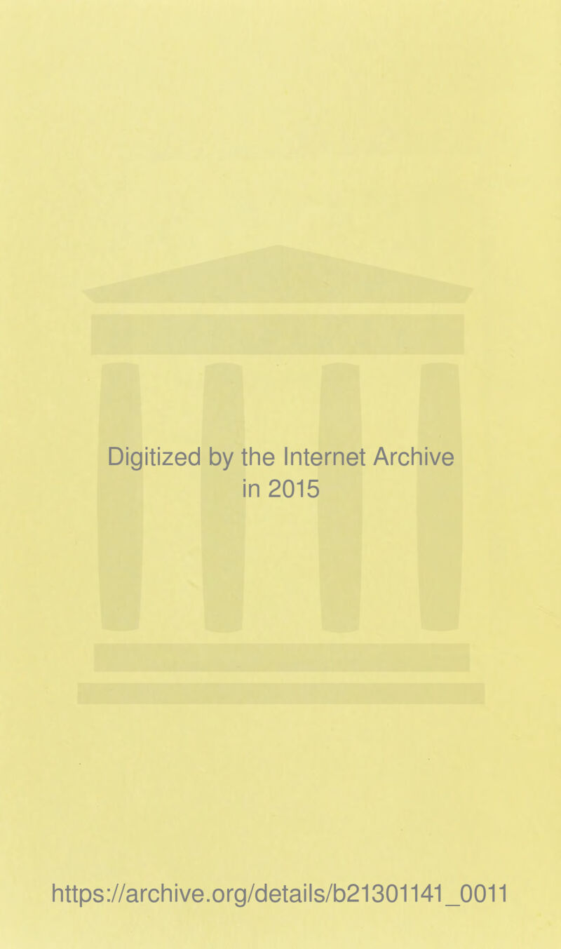 Digitized by the Internet Archive in 2015 https://archive.org/details/b21301141_0011