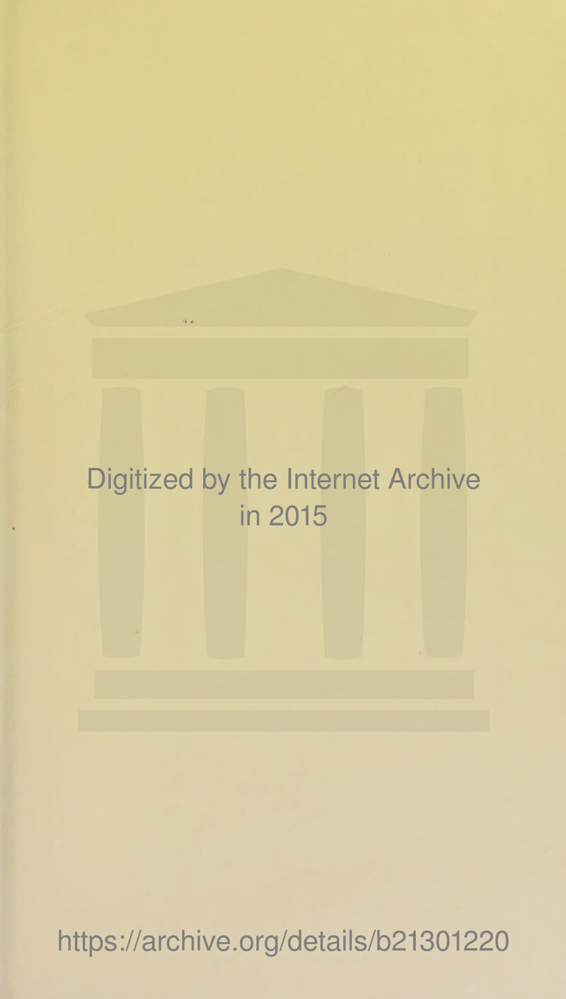 Digitized by the Internet Archive in 2015 https://archive.org/details/b21301220