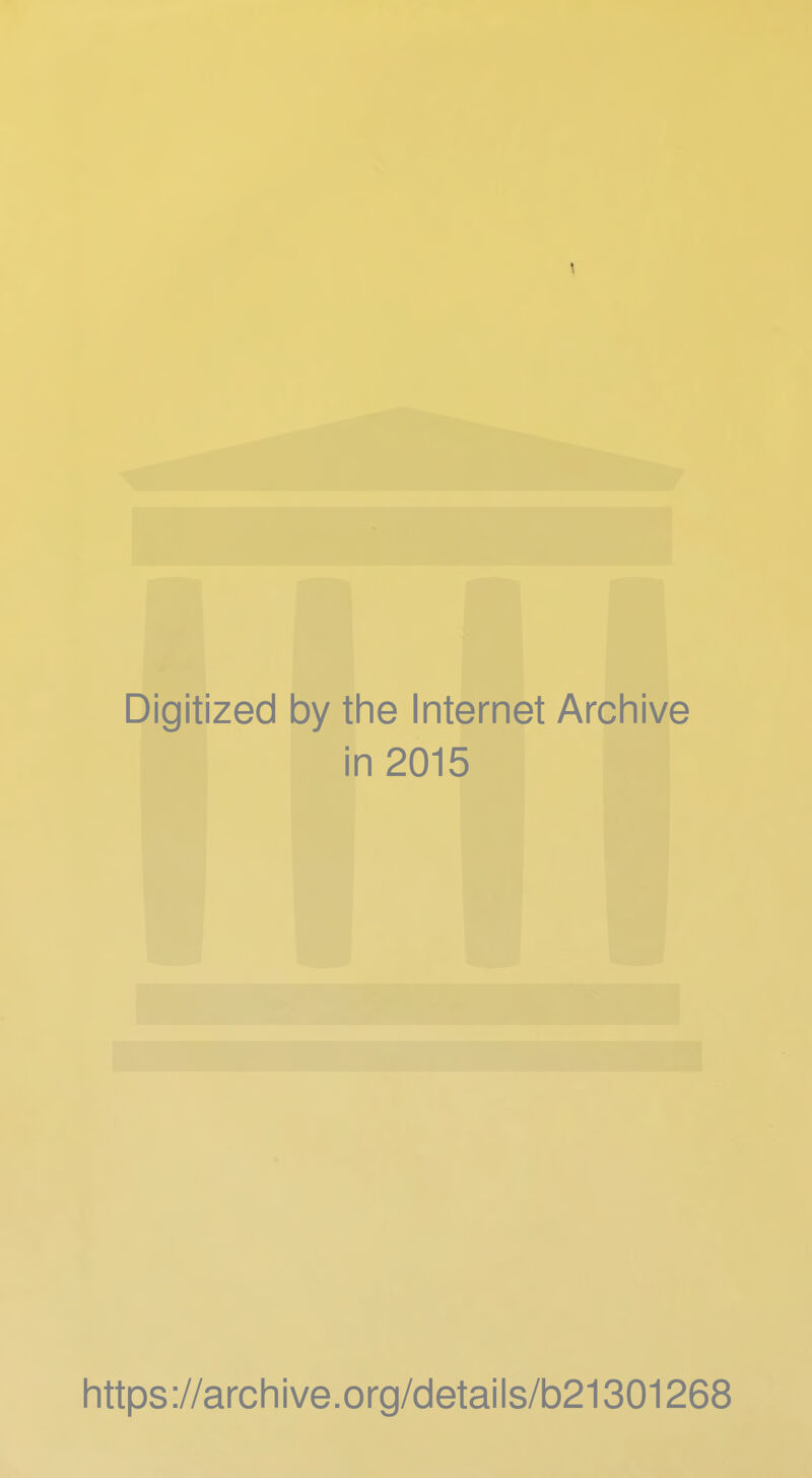Digitized by the Internet Archive in 2015 https://archive.org/details/b21301268