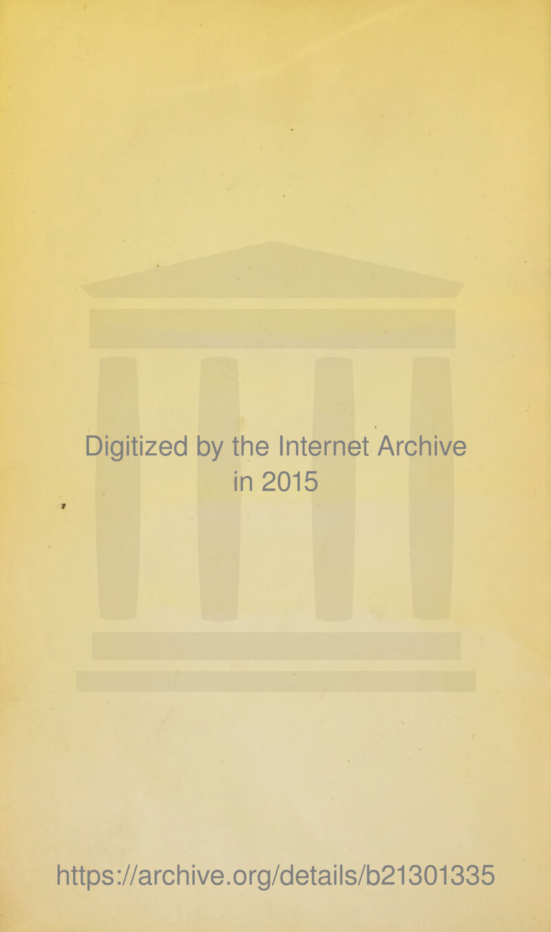 Digitized by tlie Internet Archive in 2015 https://archive.org/details/b21301335