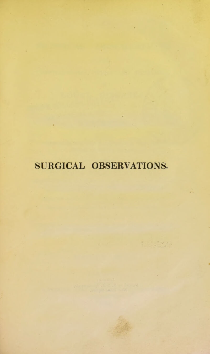 0 SURGICAL OBSERVATIONS. «