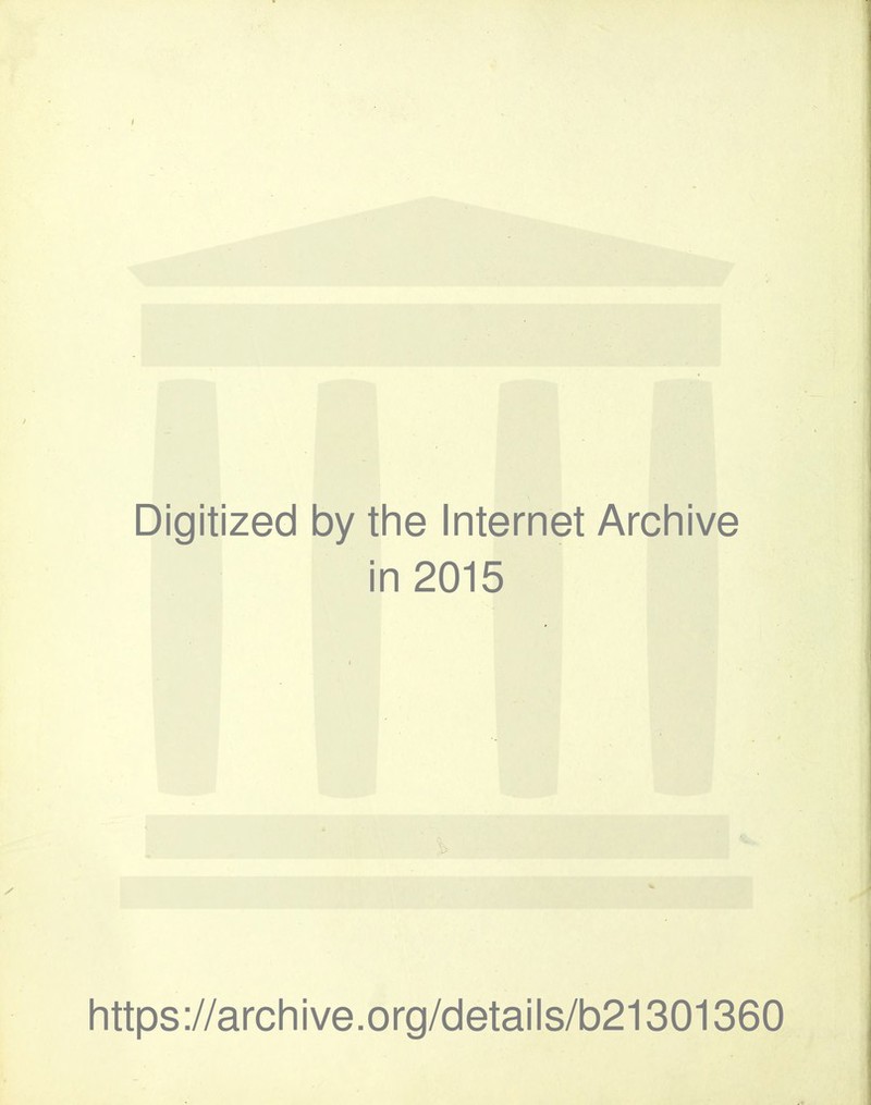 Digitized by the Internet Archive in 2015 https://archive.org/details/b21301360