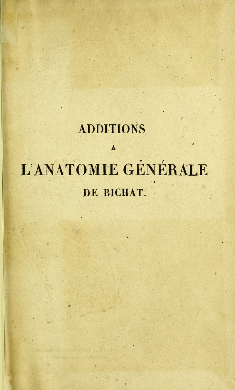 â L AN AT O M TE GÉNÉRALE ' * DE BICHAT.