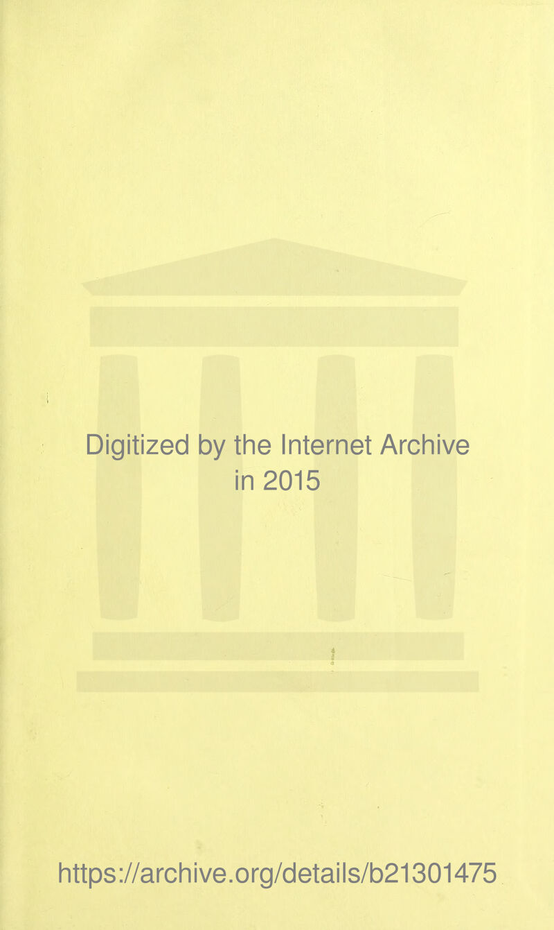 Digitized by the Internet Archive in 2015 https://archive.org/details/b21301475