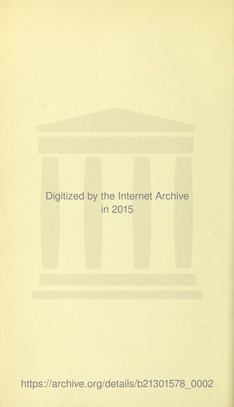 Digitized by the Internet Archive in 2015 https://archive.org/details/b21301578_0002