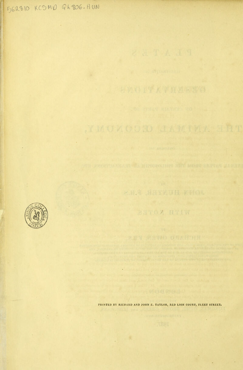 (^•bio KCoHt) (?k%36. Hufj PRINTED BY RICHARD AND JOHN E. TAYLOR. RED LION COURT, FLEET STREET.