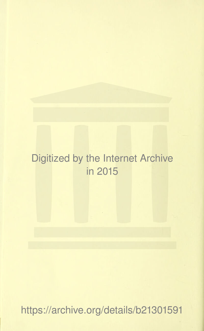 Digitized by the Internet Archive in 2015 https://archive.org/details/b21301591