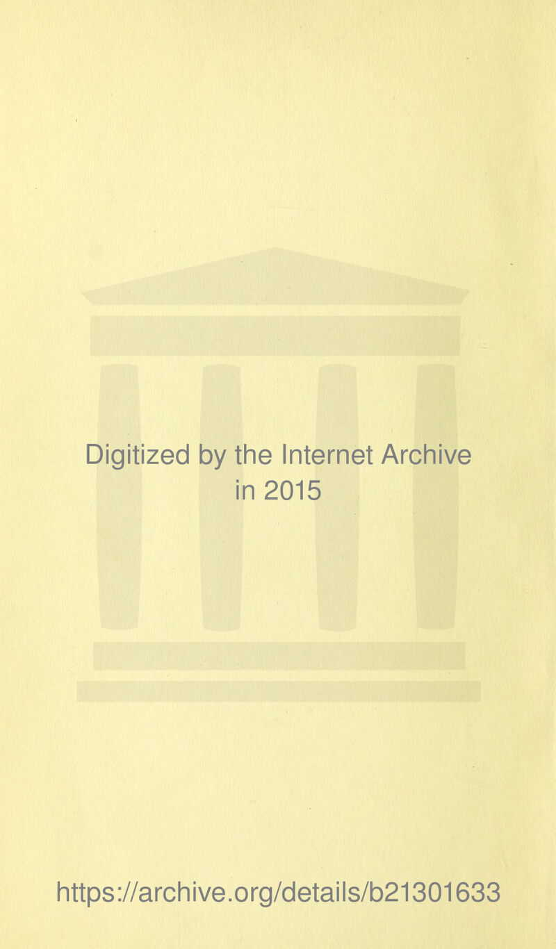 Digitized by the Internet Archive in 2015 https://archive.org/details/b21301633